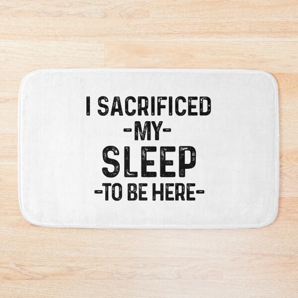 Item preview, I Sacrificed My Sleep To Be Here Funny Sleep Lover Quote designed and sold by allysmar.