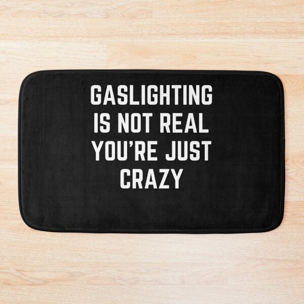 Item preview, Gaslighting Is Not Real You're Just Crazy designed and sold by ILLYL Creatives.