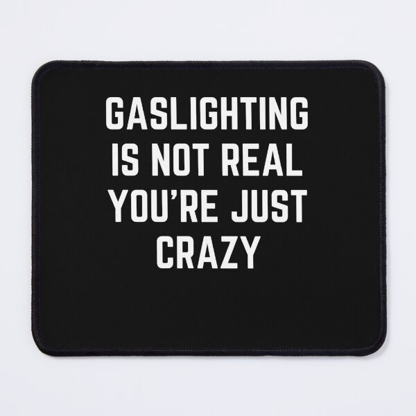 Item preview, Gaslighting Is Not Real You're Just Crazy designed and sold by ILLYL Creatives.