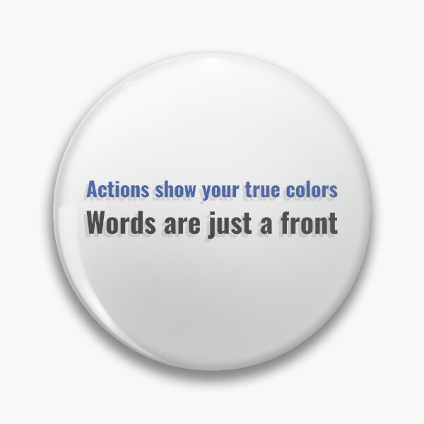 Item preview, Actions show your true colors. Words are just a front designed and sold by CrazeeTeez.