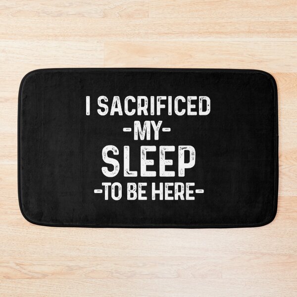 Item preview, I Sacrificed My Sleep To Be Here Funny Sleep Lover Quote designed and sold by allysmar.