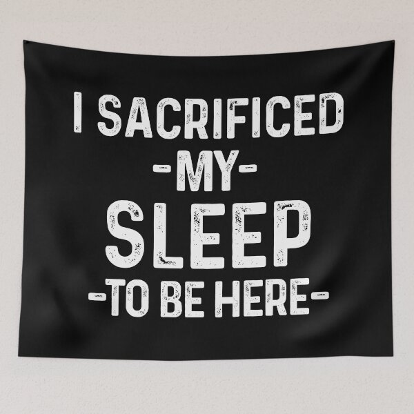 Item preview, I Sacrificed My Sleep To Be Here Funny Sleep Lover Quote designed and sold by allysmar.