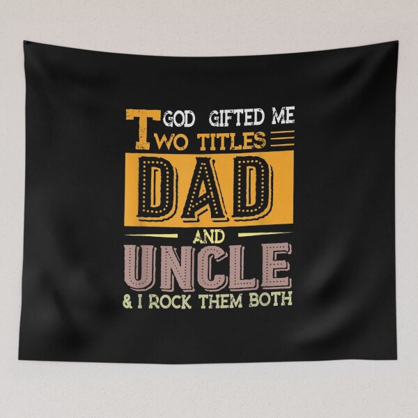Item preview, God Gifted Me Two Titles Dad And Uncle I Rock Them Both  designed and sold by bessiey23.