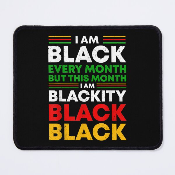 Item preview, I Am Black Every Month But This Month I'm Blackity Black designed and sold by cysandy.