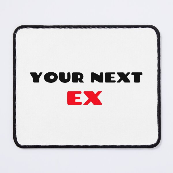 Item preview, Your Next EX designed and sold by CrazeeTeez.