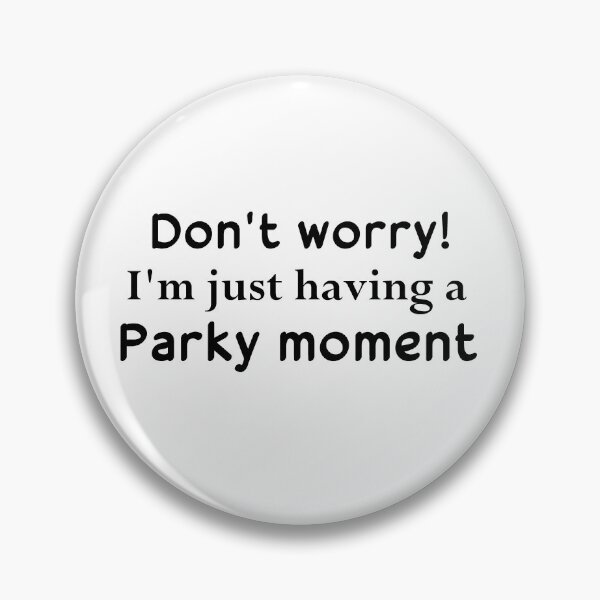 Item preview, Do not worry, I am just having a parky moment, parkinson designed and sold by Smileycreation.