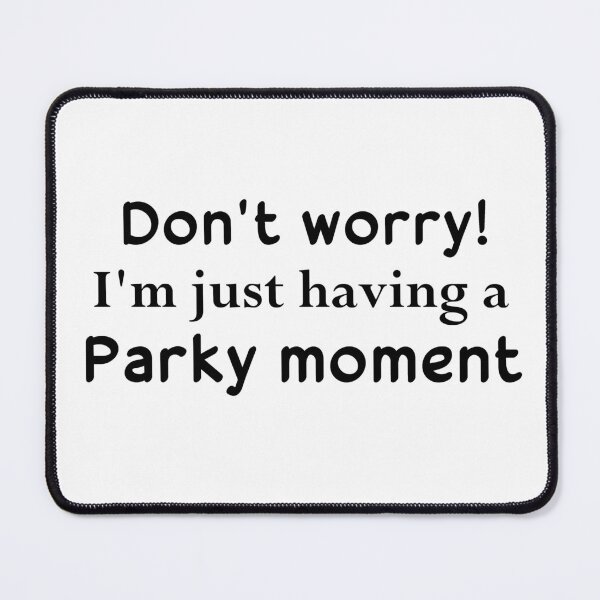 Item preview, Do not worry, I am just having a parky moment, parkinson designed and sold by Smileycreation.