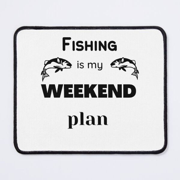 Item preview, Fishing is my weekend plan designed and sold by KokoDesigns145.