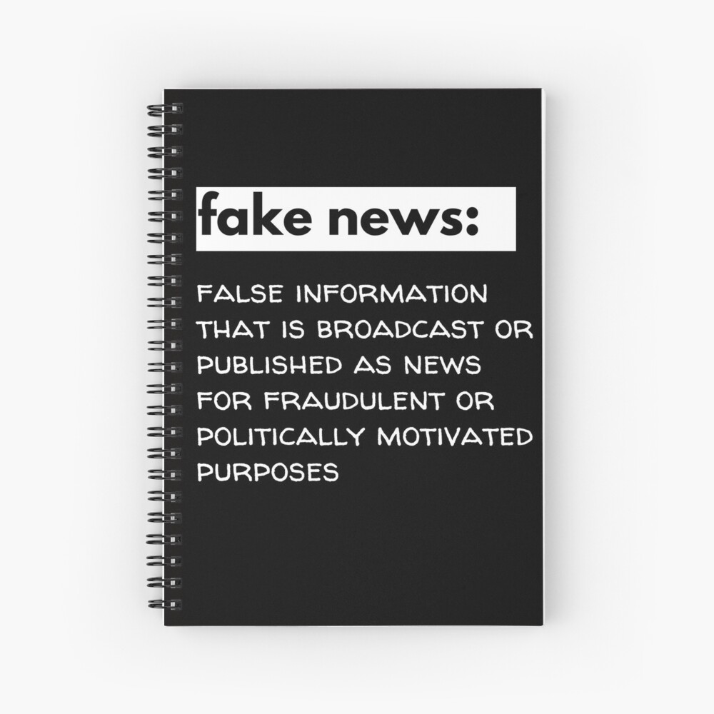 Fake news: False Information that is broadcast or published as news  Spiral Notebook