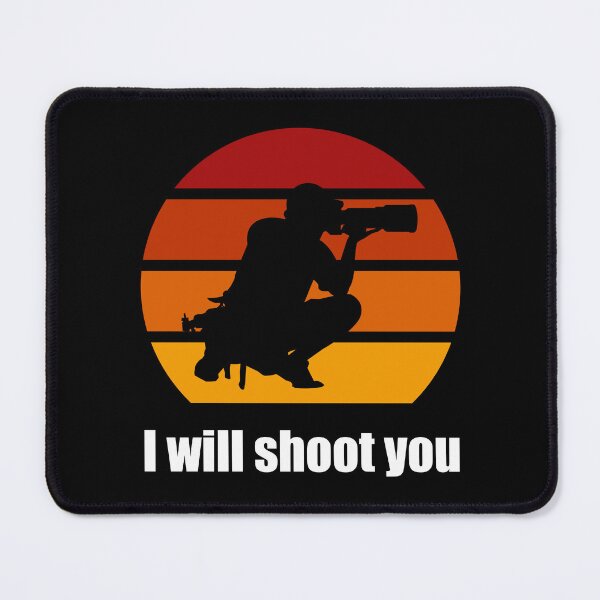Item preview, I Will Shoot You designed and sold by Texterns.