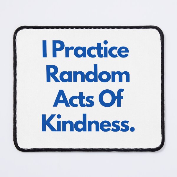 Item preview, I Practice Random Acts Of Kindness  designed and sold by CelebratoryWear.