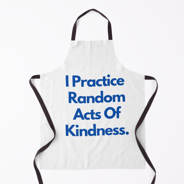 Item preview, I Practice Random Acts Of Kindness  designed and sold by CelebratoryWear.