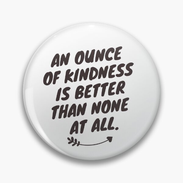 Item preview, An Ounce of Kindness Counts  designed and sold by CelebratoryWear.