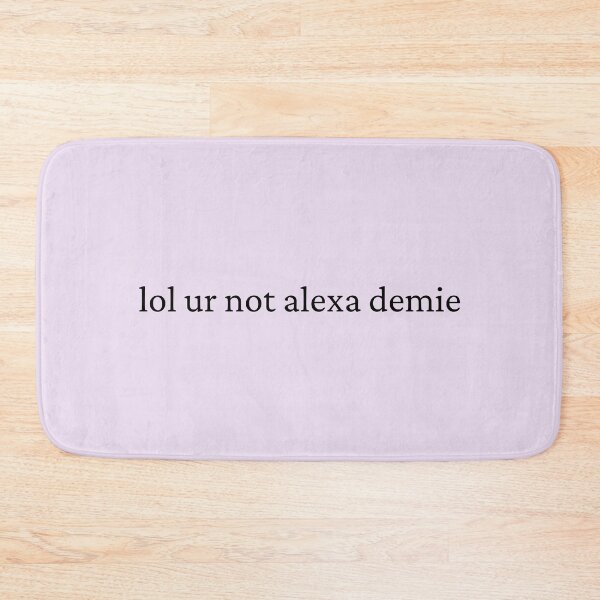 Item preview, lol ur not alexa demie designed and sold by bubblytank.