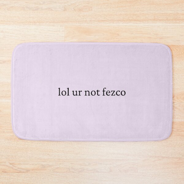 Item preview, lol ur not fezco designed and sold by bubblytank.