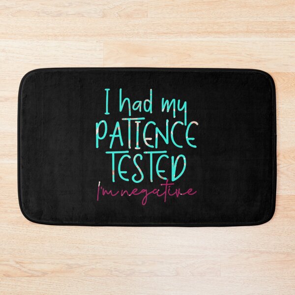 Item preview,  I Had My Patience Tested I'm Negative designed and sold by SimplyCosmic11.
