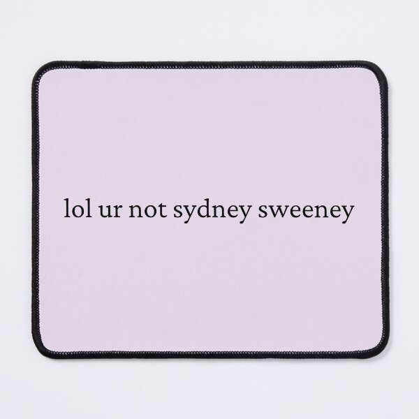 Item preview, lol ur not sydney sweeney designed and sold by bubblytank.