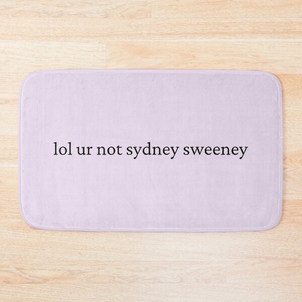 Item preview, lol ur not sydney sweeney designed and sold by bubblytank.