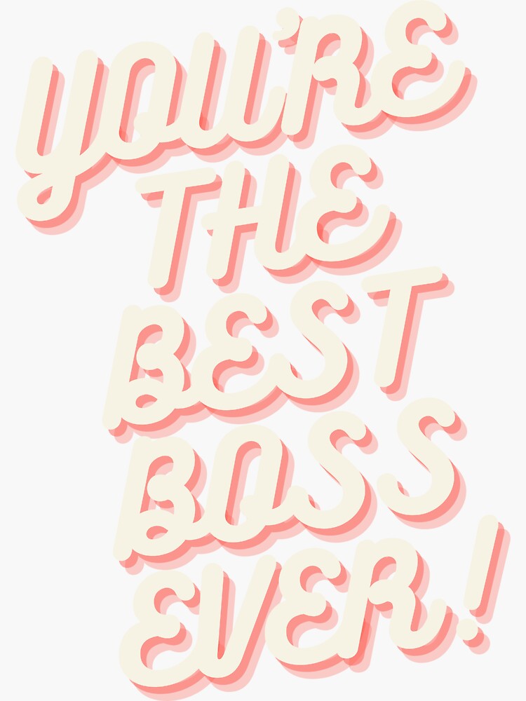 "You 're the best boss ever" Sticker for Sale by KokoDesigns145 Redbubble
