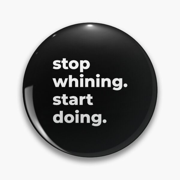 Item preview, Stop Whining. Start Doing. designed and sold by Express YRSLF.