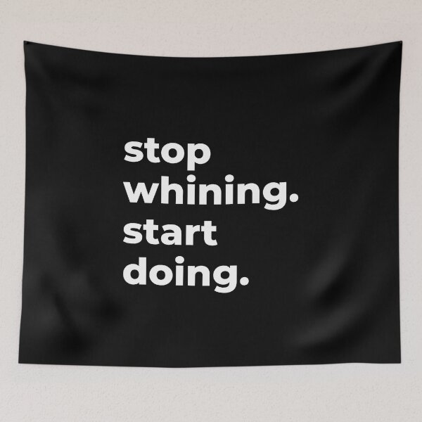 Item preview, Stop Whining. Start Doing. designed and sold by Express YRSLF.