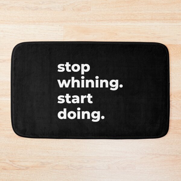 Item preview, Stop Whining. Start Doing. designed and sold by Express YRSLF.