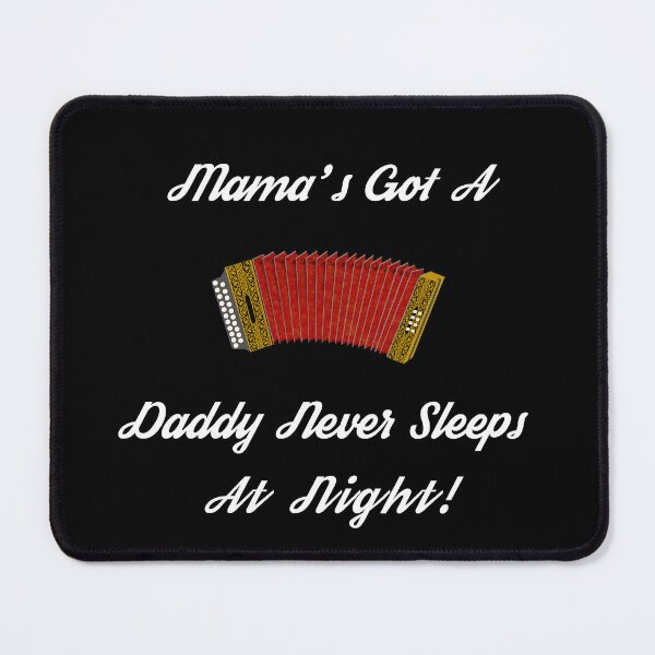 Item preview, Mamas got a Squeeze Box Daddy Never Sleeps At Night (Accordion) designed and sold by Grepthor.