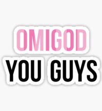 OMIGOD YOU GUYS- Legally Blonde Sticker