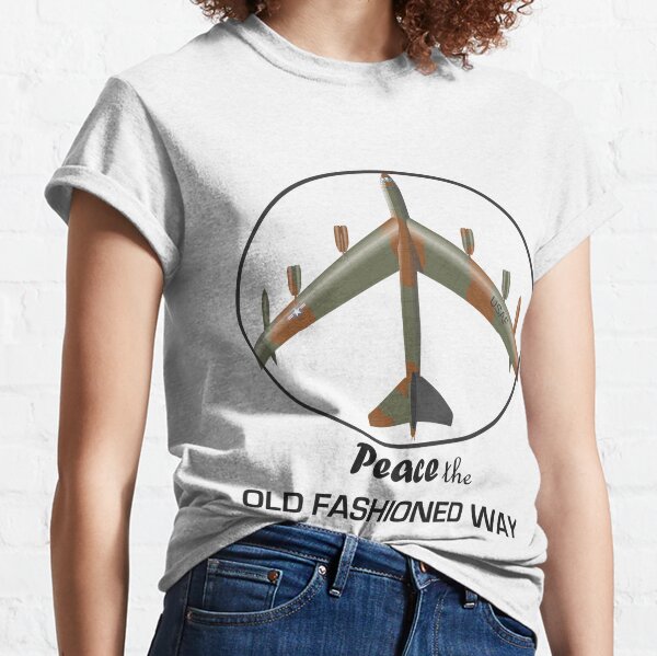 B-52 Peace the Old Fashioned Way Classic T-Shirt