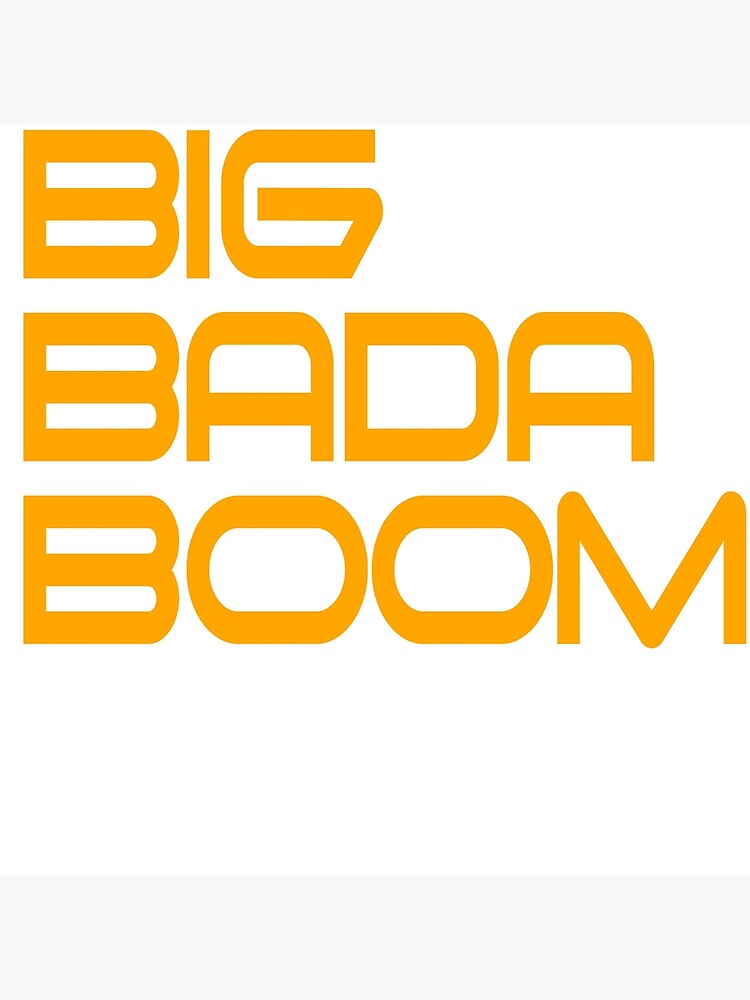 Big bada boom что значит