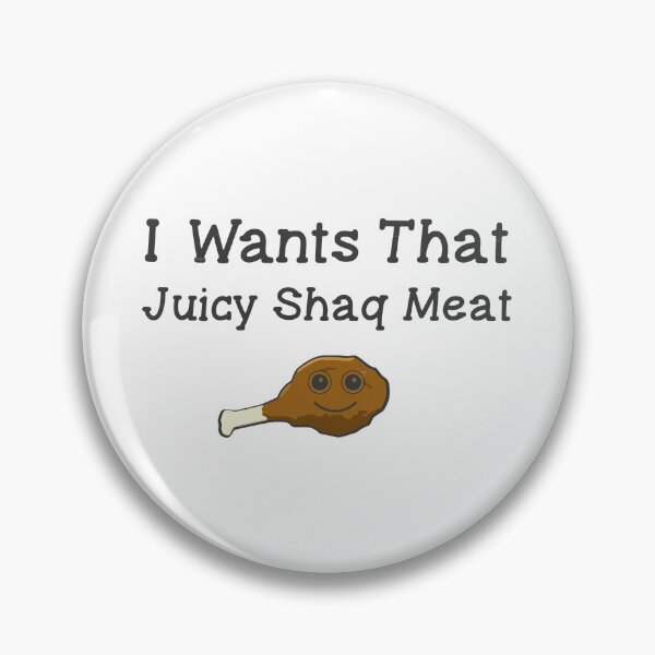 Item preview, I Want That Juicy Shaq Meat designed and sold by DuShui.