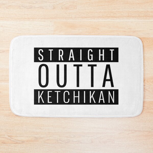 Item preview, Straight Outta Ketchikan Alaska Ketchikan AK designed and sold by Teelogic.