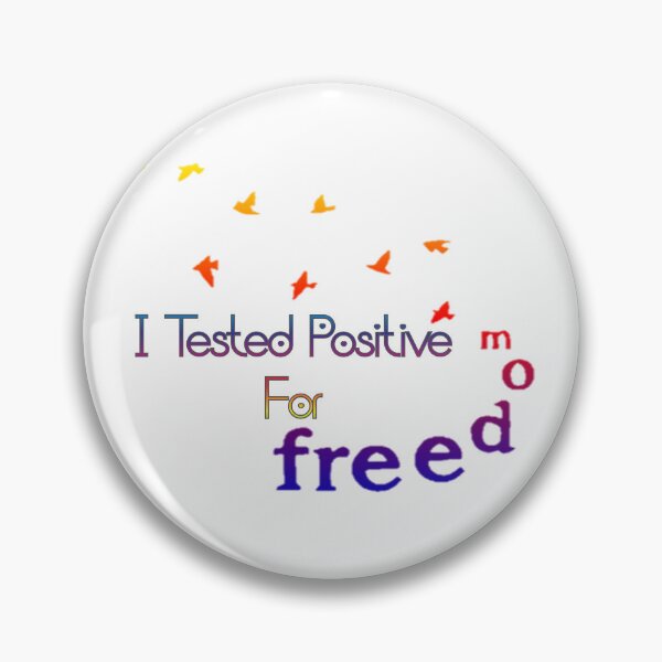 Item preview, I Tested Positive For Freedom designed and sold by ArtCollectables.