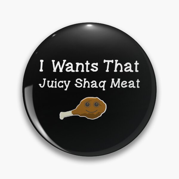 Item preview, I Want That Juicy Shaq Meat designed and sold by DuShui.