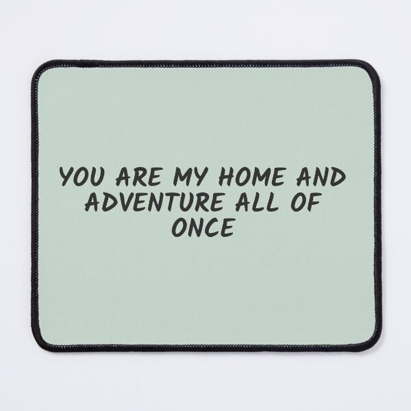 Item preview, You are my home and adventure all of once  designed and sold by smrithi2936.
