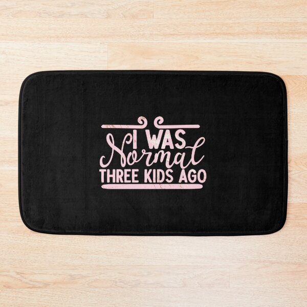 Item preview, I Was Normal Three Kids Ago designed and sold by SimplyCosmic11.