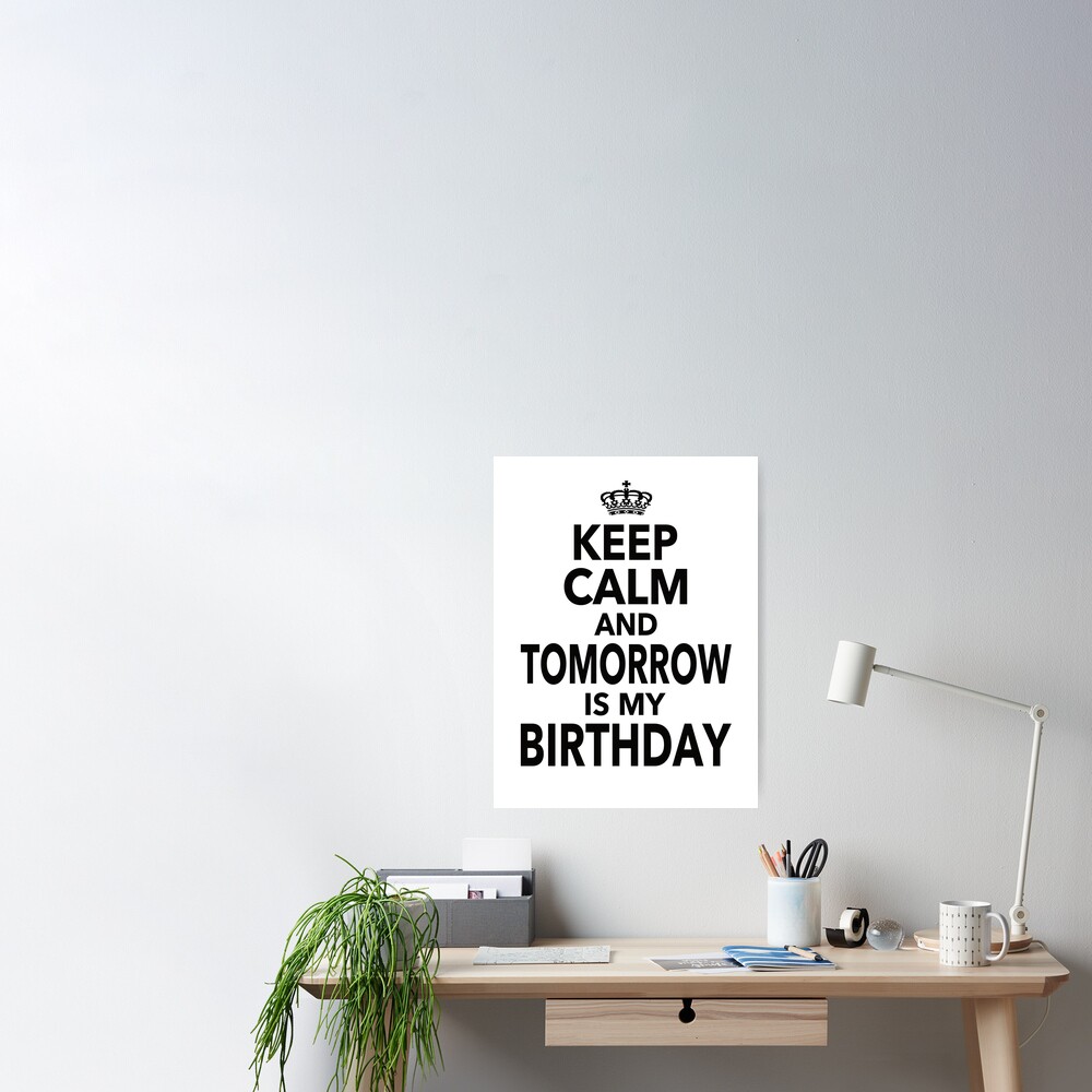Keep Calm And Tomorrow Is My Birthday Funny Quote Gift For Men ...
