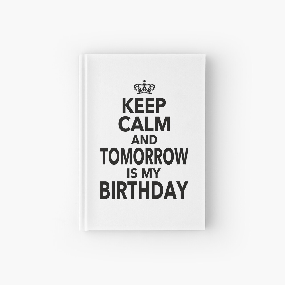 Keep Calm And Tomorrow Is My Birthday Funny Quote Gift For Men ...
