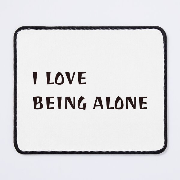 Item preview, I love being alone designed and sold by Shivanshu Tiwari.