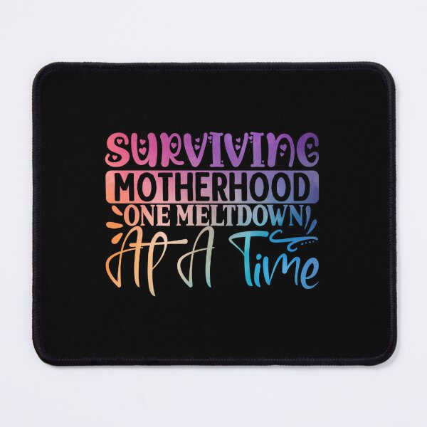 Item preview, Surviving Motherhood One Meltdown At A Time designed and sold by SimplyCosmic11.