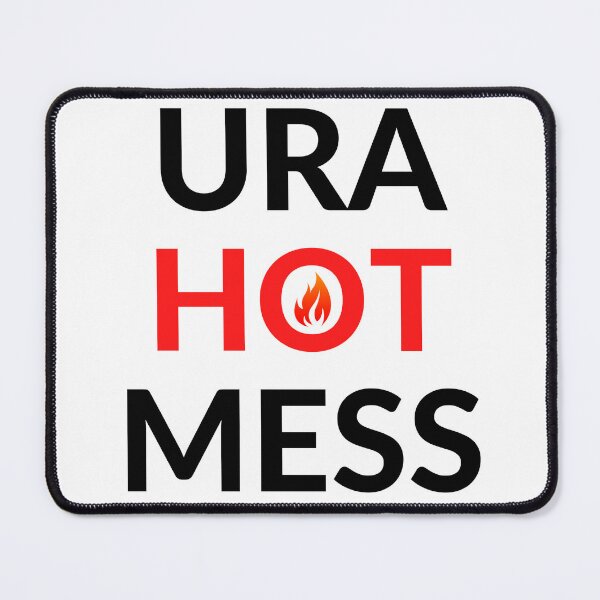 Item preview, URA HOT MESS designed and sold by RobbiesMusic.