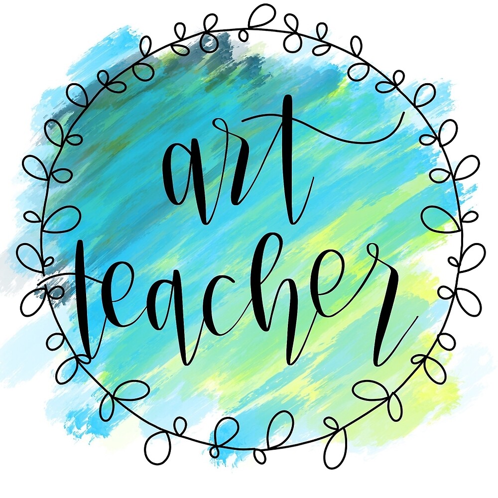 "Art Teacher " by CaliByGabi Redbubble