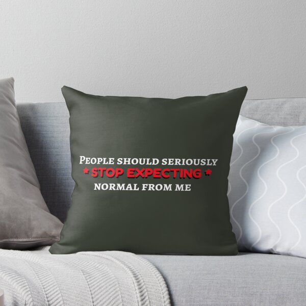 Item preview, People Should Seriously Stop Expecting Normal From Me designed and sold by AbsurdlyEpic.