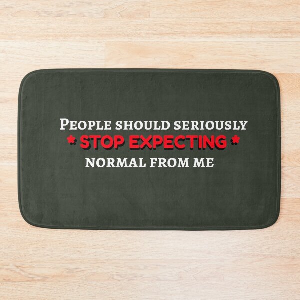 Item preview, People Should Seriously Stop Expecting Normal From Me designed and sold by AbsurdlyEpic.