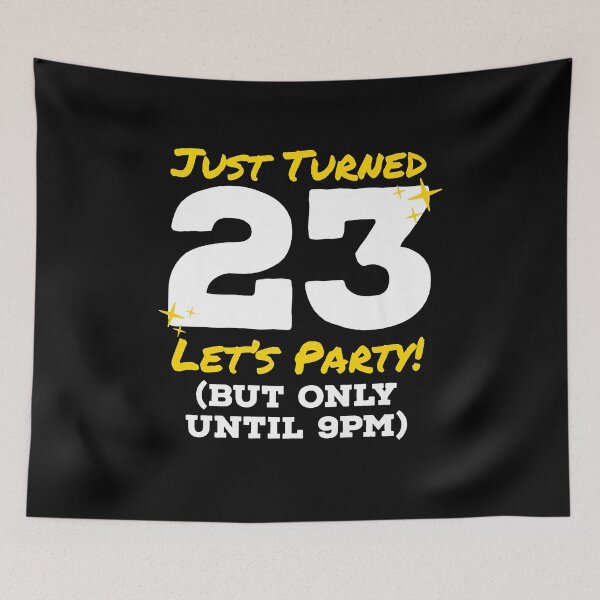 Item preview, Copy of Just Turned 23 Lets Party But Until 9pm Funny 23th Birthday designed and sold by PrincessBrogan.