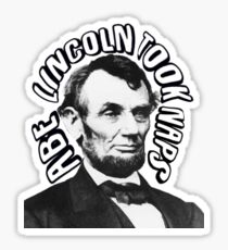 The Bachelor-Abe Lincoln Took Naps Sticker