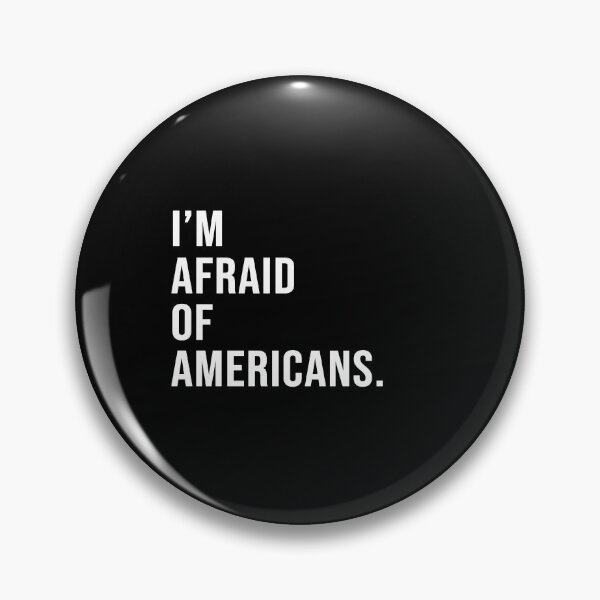 Item preview, I'm afraid of Americans. designed and sold by Josh-X.