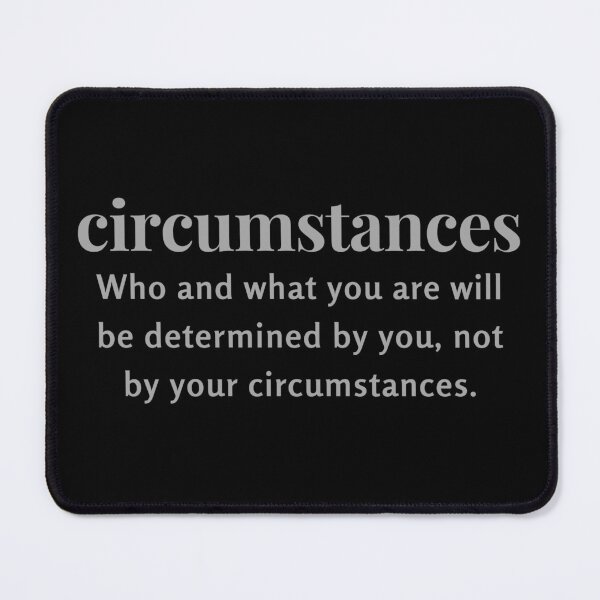 Item preview, Who and what you are will be determined by you, not by your circumstances. designed and sold by FlutterByH.