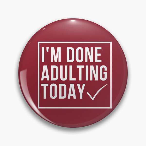 Item preview, funny adult quote,I'm done adulting today,life quotes designed and sold by behappysiempre.