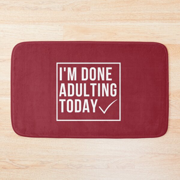 Item preview, funny adult quote,I'm done adulting today,life quotes designed and sold by behappysiempre.